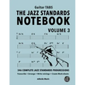 The Jazz Standards Notebook Vol. 3 - Guitar Tabs: 346 Complete Jazz Standards Progressions