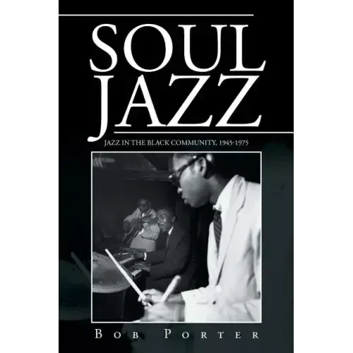 Soul Jazz: Jazz in the Black Community, 1945-1975