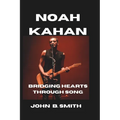 Noah Kahan: Bridging Hearts Through Song