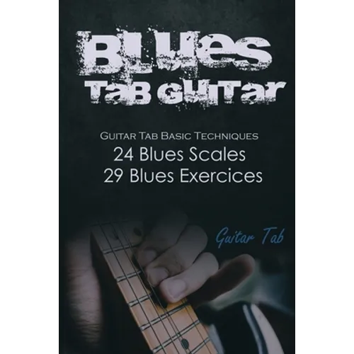 Blues Tab Guitar: Guitar tab basic techniques, Blues Scales, Blues Exercices (Several levels)